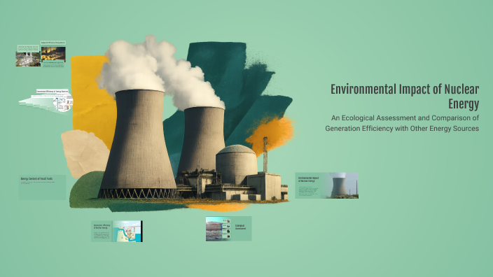 Environmental Impact of Nuclear Energy by Magdalena Psik on Prezi