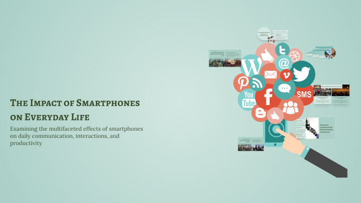 The Impact of Smartphones on Everyday Life by ibrahim khalid on Prezi