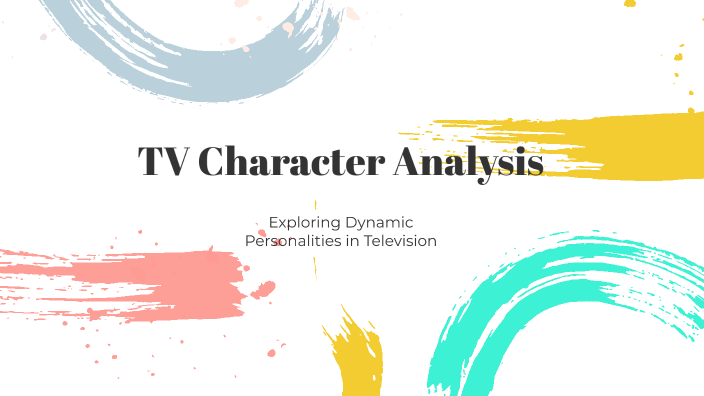 TV Character Analysis by Kaylah Molien on Prezi