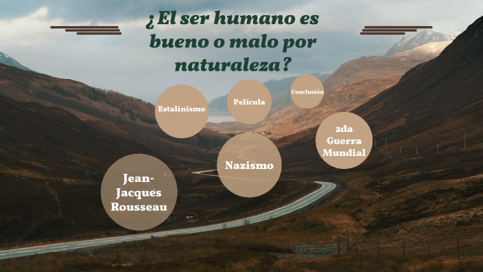 ¿El ser humano es bueno o malo por naturaleza? by Teffy Herbas on Prezi