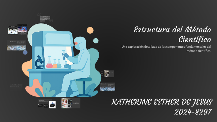 Estructura del Método Científico by Katherine De Jesus on Prezi