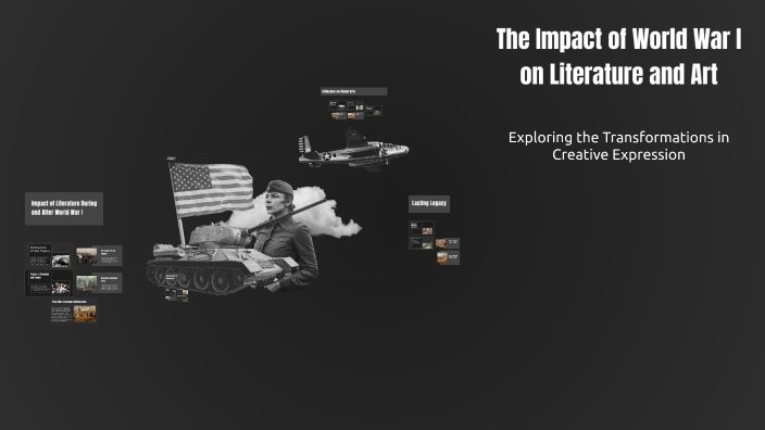 The Impact of World War I on Literature and Art by Ziearia Corbett on Prezi