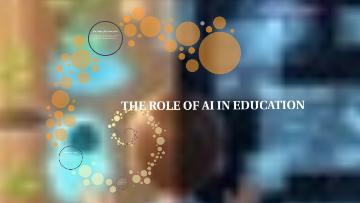 THE ROLE OF AI IN EDUCATION by srve nahaii on Prezi