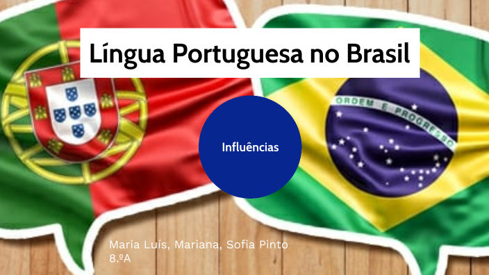 Influência da língua portuguesa no Brasil by Sofia Pinto on Prezi