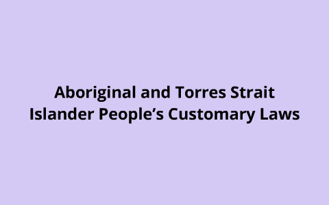 Aboriginal and Torres Strait Islander People's Customary Laws by amanda ...