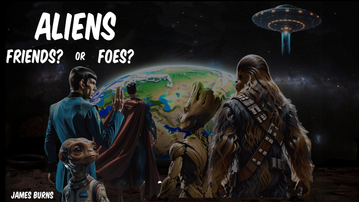Aliens. Friend, or Foe? by James Burns on Prezi