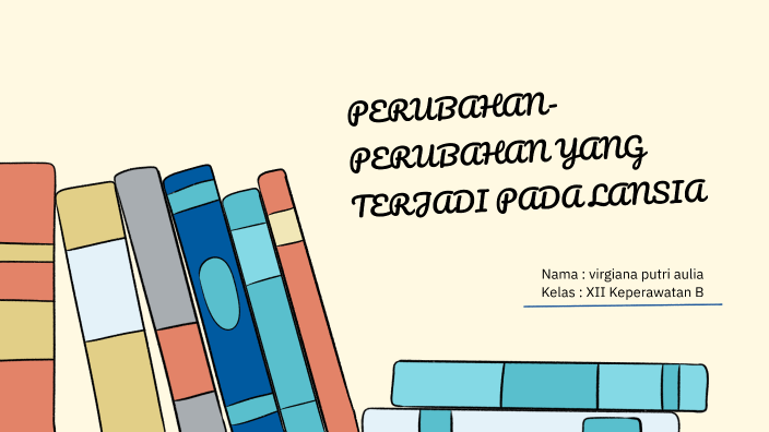 PERUBAHAN-PERUBAHAN YANG TERJADI PADA LANSIA by Virgiana 04 on Prezi Next