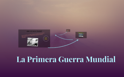 La Primera Guerra Mundial by Aii Luu Valiente on Prezi