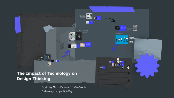 The Impact of Technology on Design Thinking by Dhanushree Suresh on Prezi