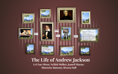 The Life of Andrew Jackson by Na'ilah Mulkey on Prezi