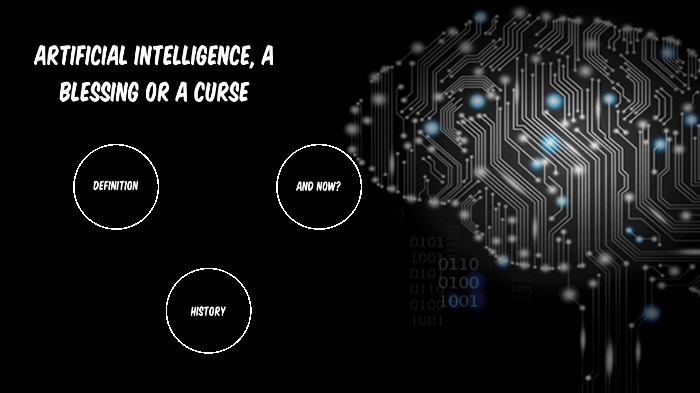 ARTIFICIAL INTELLIGENCE, A BLESSING OR A CURSE by Cesar Espitia on Prezi