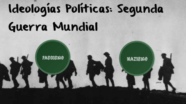 Ideologías Políticas Segunda Guerra Mundial by Paul Paye on Prezi Next