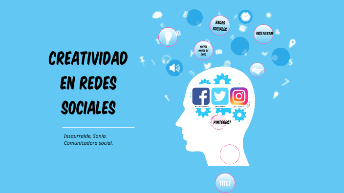 Creatividad en redes sociales by Sonia Insaurralde on Prezi