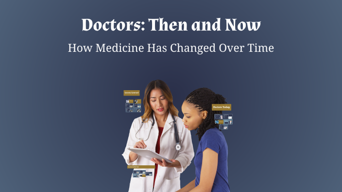 Doctors: Then and Now by Devin Brown on Prezi