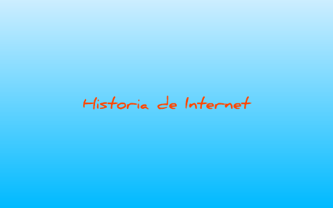 Historia de Internet by Jose Devis on Prezi