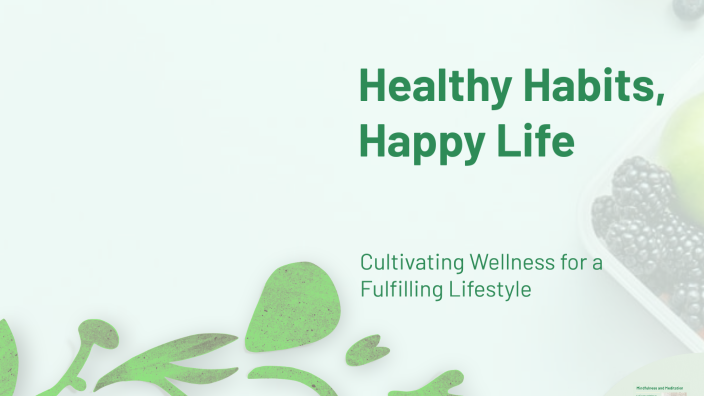 Healthy Habits, Happy Life by Danah . on Prezi