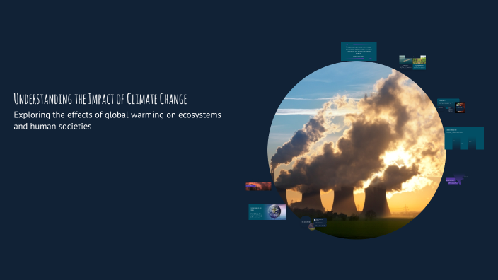 Understanding the Impact of Climate Change by Жизнь Жабы on Prezi