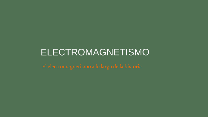 Electromagnetismo by Daniel Osvaldo García Solis on Prezi