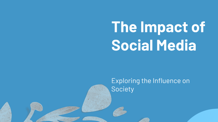 The Impact of Social Media by Jahbari Brown on Prezi
