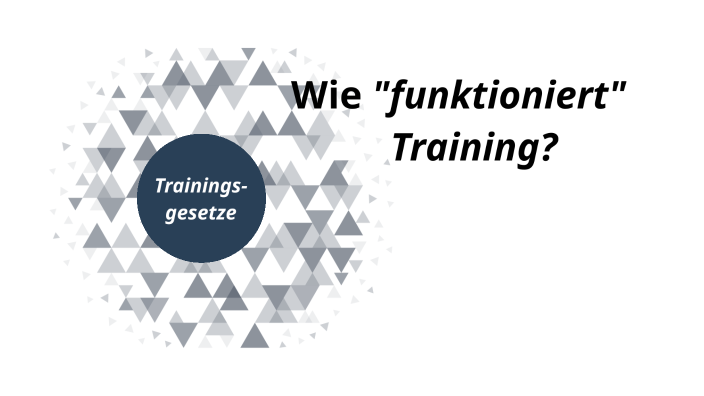 Trainingsgesetze und -prinzipien by Franziska Vetter on Prezi