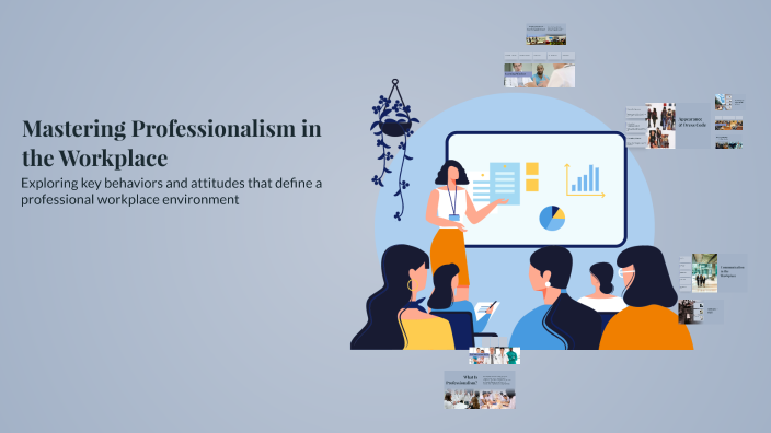 Mastering Professionalism in the Workplace by Clendon Donai on Prezi