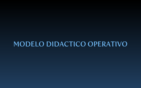 Modelo Didactico Operativo by Johana Florez Chica on Prezi Next