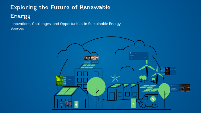 Exploring the Future of Renewable Energy by Rovin Rkr on Prezi