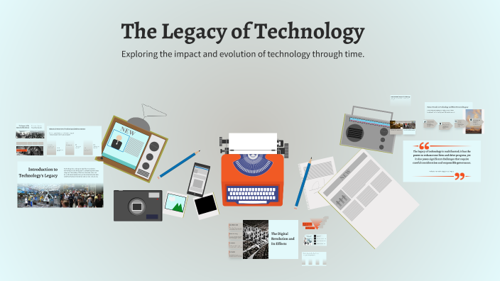 The Legacy of Technology by student sas on Prezi