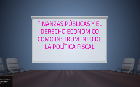 FINANZAS PÚBLICAS Y EL DERECHO ECONÓMICO COMO INSTRUMENTO DE by ...