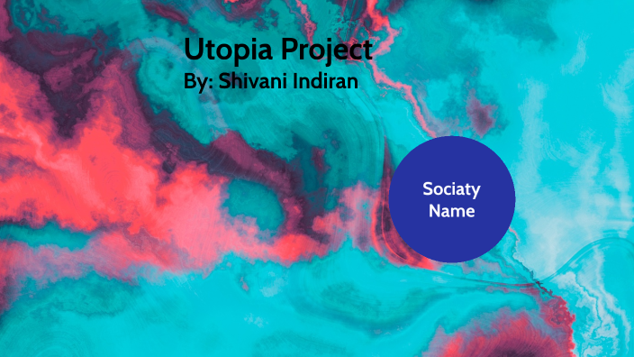 Utopia Project By Shivani Indiran On Prezi