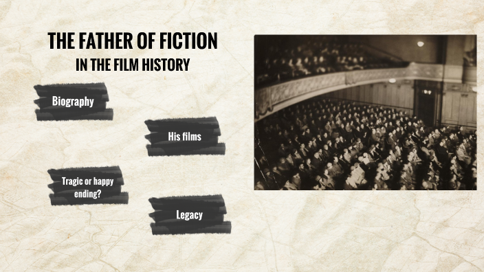The Father of Fiction Films by Karen Aideé Alvarado Calderón on Prezi