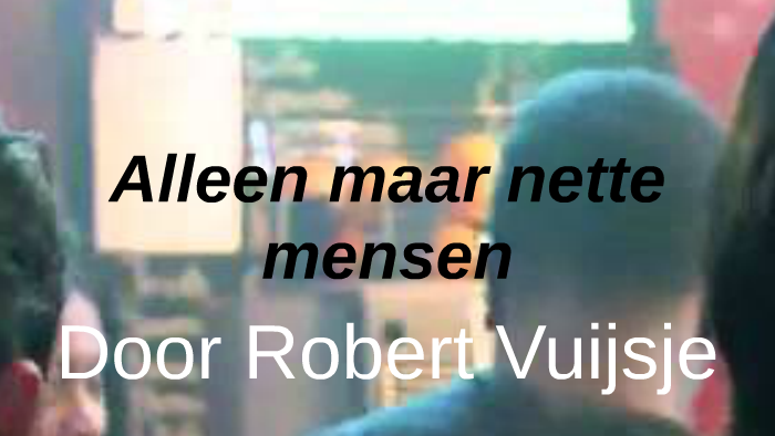 Alleen maar nette mensen by Yorre Detavernier on Prezi