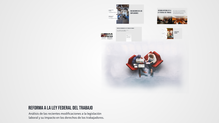 Reforma a la Ley Federal del Trabajo by Oseguera Abby on Prezi
