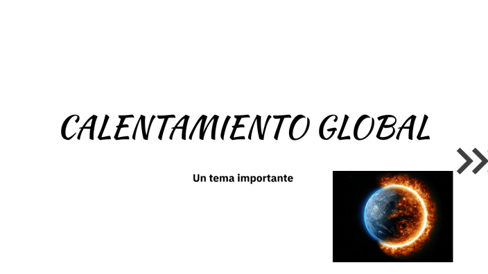 Calentamiento global by ESTEFANIA SANCHEZ ROMERO on Prezi