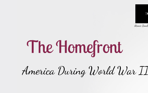 The Homefront: America During World War II by Ciara Trunnell on Prezi
