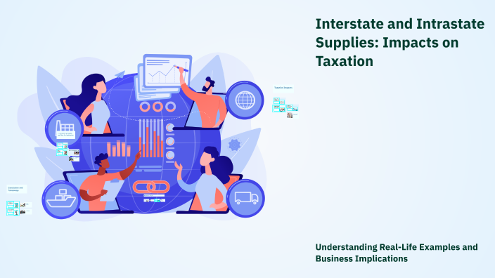 Interstate and Intrastate Supplies: Impacts on Taxation by Dev Nath on ...