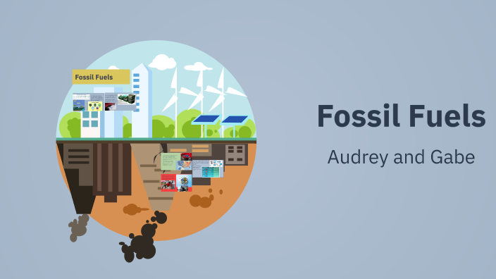 Fossil Fuels by Audrey Praest on Prezi