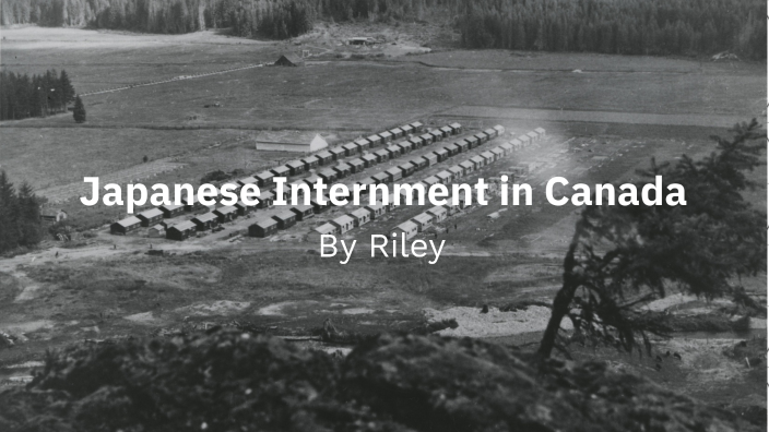 Japanese Internment in Canada by Riley Kay on Prezi