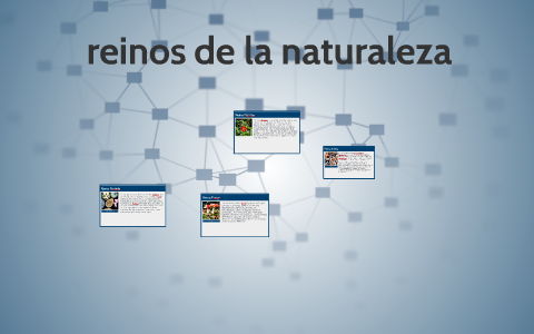 los reinos de la naturaleza by chellsy caicedo on Prezi