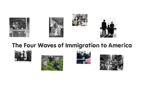 4 Waves of Immigration to the U.S. by Frank McCormick on Prezi