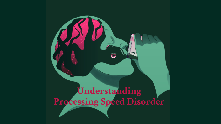 Understanding Processing Speed Disorder by Mitchell Rollins on Prezi