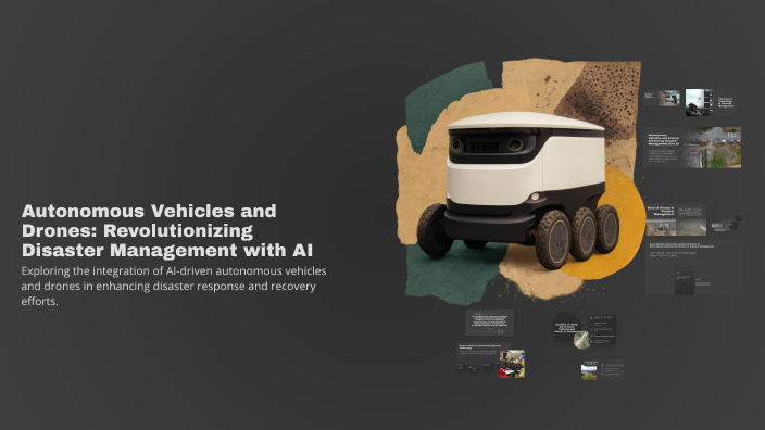 Autonomous Vehicles and Drones: Revolutionizing Disaster Management ...