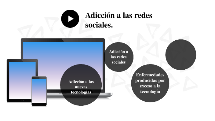 Adicción a las redes sociales by ESPARZA RODARTE MARIA JOSE on Prezi