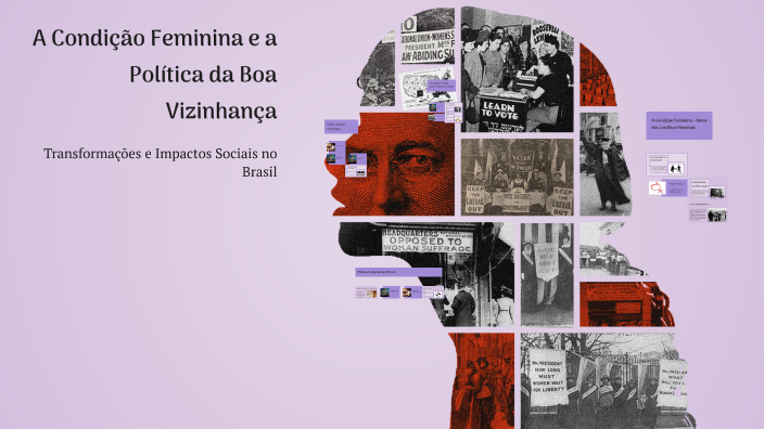 A Condição Feminina e a Política da Boa Vizinhança by Ruan Campos on Prezi