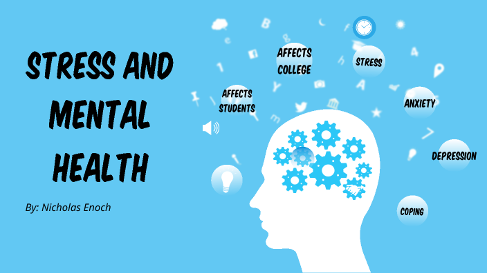Stress and Mental Health by Nicholas Enoch on Prezi