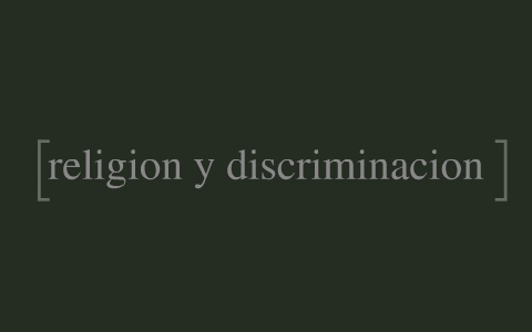 religion y discriminacion by laila cabal