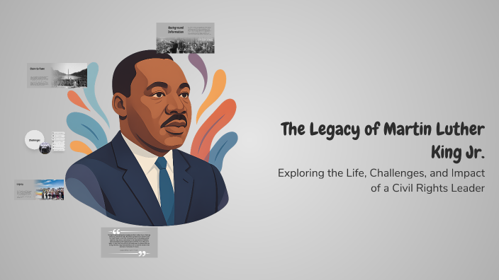 The Legacy of Martin Luther King Jr. by Saylom Scordato on Prezi
