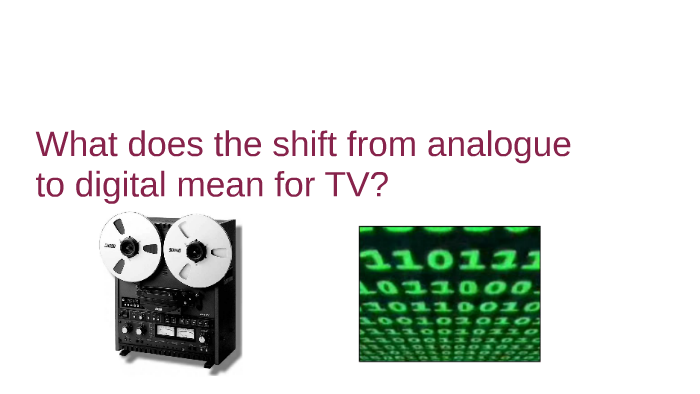 what-does-the-shift-from-analogue-to-digital-mean-for-tv-by-sarah-haynes