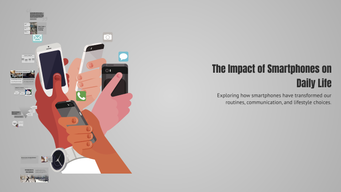 The Impact of Smartphones on Daily Life by ibrahim khalid on Prezi