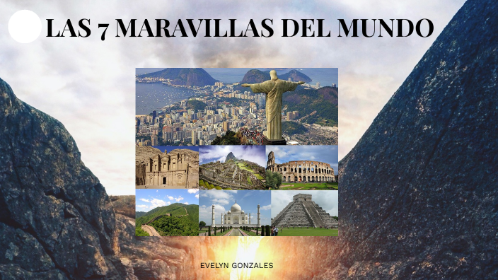 LAS 7 MARAVILLAS DEL MUNDO by EVELYN GONZALES on Prezi